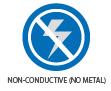 NON-CONDUCTIVE (NO METAL) NON-CONDUCTIVE (NO METAL)